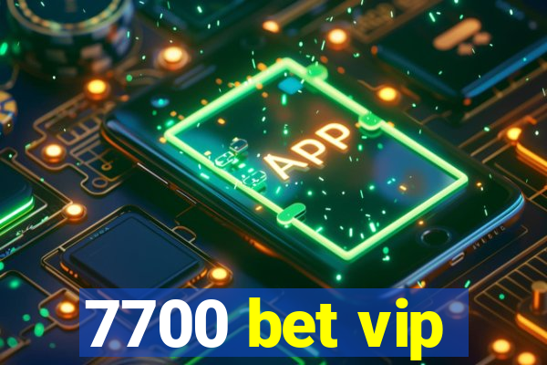 7700 bet vip